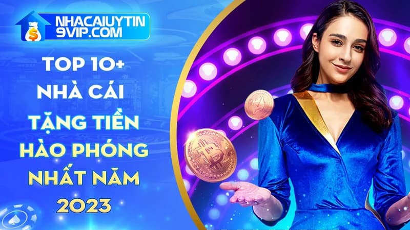 Top 5 nhà cái ưu đãi thành viên VIP khủng nhất hiện nay